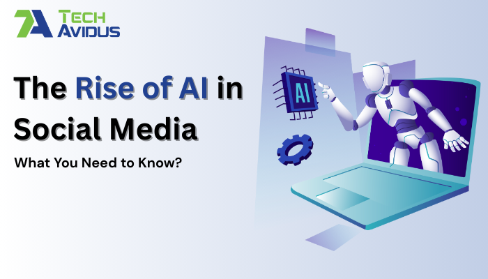The Rise of AI in Social Media: What You Need to Know